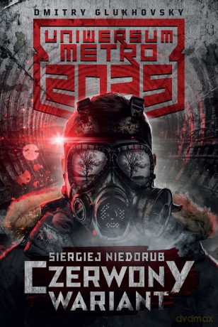 Uniwersum Metro 2035: Czerwony wariant - Siergiej Niedorub [KSIĄŻKA]