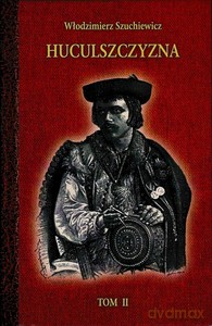 Huculszczyzna (Tom 2) - Włodzimierz Szuchewicz [KSIĄŻKA]
