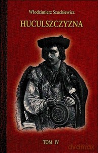 Huculszczyzna (Tom 4) - Włodzimierz Szuchewicz [KSIĄŻKA]