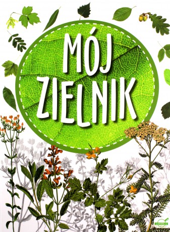 Mój zielnik [KSIĄŻKA]