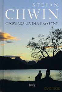 Opowiadania dla Krystyny - Stefan Chwin [KSIĄŻKA]