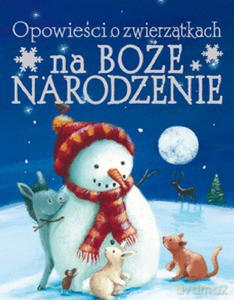 Opowieści o zwierzątkach na Boże Narodzenie [KSIĄŻKA]