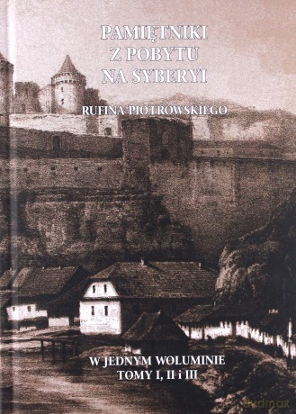 Pamiętniki z pobytu na Syberyi - Rufin Piotrowski [KSIĄŻKA]