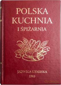 Polska kuchnia i śpiżarnia - Jadwiga Izdbeska [KSIĄŻKA]