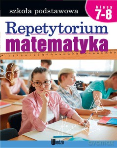 Repetytorium. Matematyka, klasy 7-8 Szkoła Podstawowa - Teresa Czarnecka, Zofia Lipińska [KSIĄŻKA]