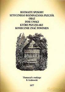 Rozmaite sposoby sztucznego rozmnażania pszczół oraz inne uwagi, które pszczelarz koniecznie znać powinien - Aleksandr Butlerow [KSIĄŻKA]