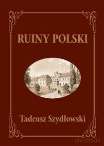 Ruiny Polski - Tadeusz Szydłowski [KSIĄŻKA]