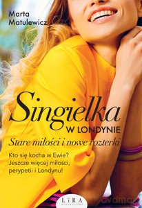 Singielka w Londynie. Stare miłości i nowe rozterki - Marta Matulewicz [KSIĄŻKA]