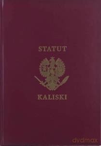 Statut Kaliski. Historia Statusu Kaliskiego księcia Bolesława Pobożnego z roku 1264 i jego iluminacji przez Artura Szyka w latach 1926-1928 [KSIĄŻKA]