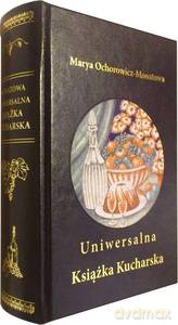 Uniwersalna książka kucharska - Maria Monatowa-Ochorowicz [KSIĄŻKA]