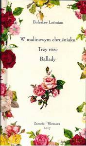 W malinowym chruśniaku. Trzy róże. Ballady - Bolesław Leśmian [KSIĄŻKA]