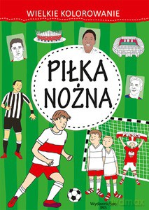 Wielkie kolorowanie. Piłka nożna [KSIĄŻKA]