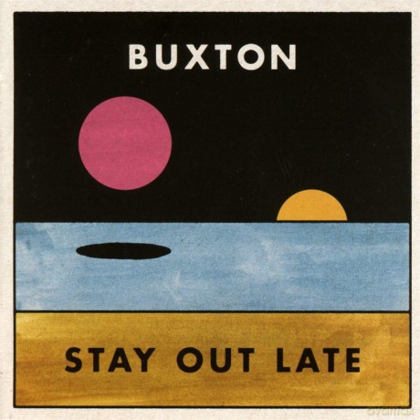 Buxton: Stay Out Late [CD]