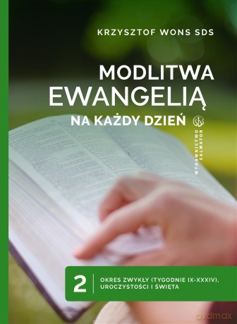 Modlitwa Ewangelią na każdy dzień (Tom 2) Okres zwykły (tyg. IX-XXXIV), Uroczystości i Święta - Krzysztof Wons [KSIĄŻKA]