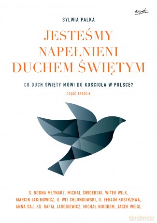 Co Duch Święty Mówi do Kościoła w Polsce. Jesteśmy Napełnieni Duchem Świętym (Tom 3) - Sylwia Palka [KSIĄŻKA]