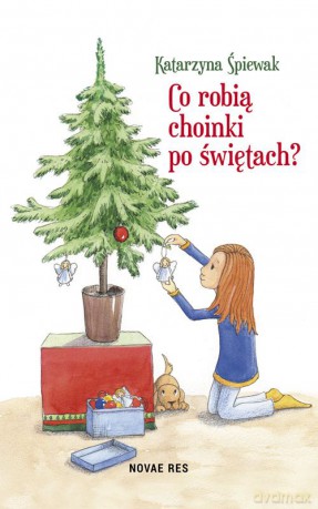 Co Robią Choinki Po Świętach - Katarzyna Śpiewak [KSIĄŻKA]