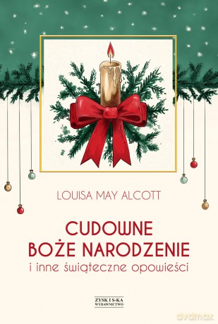 Cudowne Boże Narodzenie i Inne Świąteczne Opowieści - Louisa May Alcott [KSIĄŻKA]