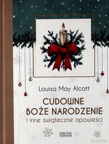Cudowne Boże Narodzenie i Inne Świąteczne Opowieści - Louisa May Alcott [KSIĄŻKA]