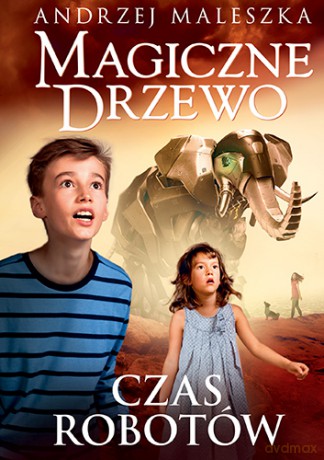 Czas Robotów. Magiczne Drzewo - Andrzej Maleszka [KSIĄŻKA]
