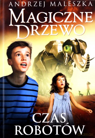 Czas Robotów. Magiczne Drzewo - Andrzej Maleszka [KSIĄŻKA]