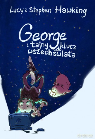 George i Tajny Klucz do Wszechświata - Lucy Hawking, Stephen Hawking [KSIĄŻKA]