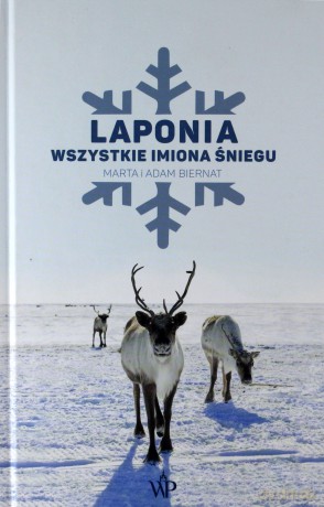 Laponia. Wszystkie imiona Śniegu - Marta Biernat, Adam Biernat [KSIĄŻKA]