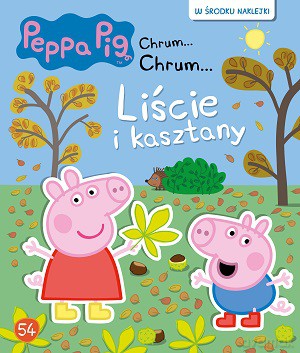Liście i Kasztany. Świnka Peppa Chrum Chrum (Tom 54) [KSIĄŻKA]