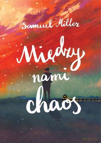 Między Nami Chaos - Samuel Miller [KSIĄŻKA]