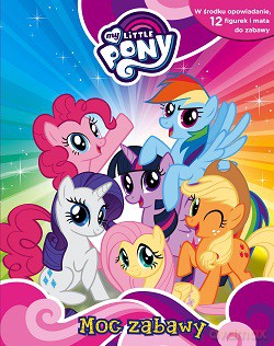 Moc Zabawy 12 Figurek i Mata do Zabawy My Little Pony [KSIĄŻKA]