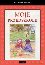 Moje Przedszkole - Elżbieta Bielak [KSIĄŻKA]