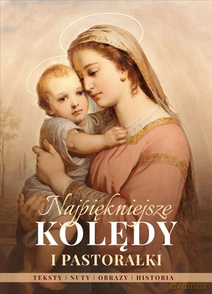 Najpiękniejsze Kolędy i Pastorałki [KSIĄŻKA]