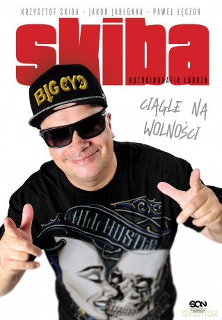 Skiba Ciągle na Wolności. Autobiografia Łobuza - Krzysztof Skiba, Jakub Jabłonka, Paweł Łęczuk [KSIĄŻKA]