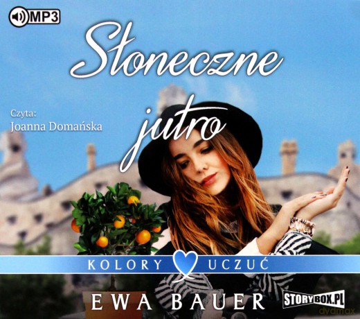 Słoneczne Jutro. Kolory Uczuć (Tom 3) - Ewa Bauer [AUDIOBOOK]