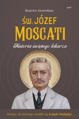 Św Józef Moscati. Historia Świętego Lekarza - Beatrice Immediata [KSIĄŻKA]