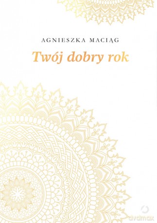 Twój Dobry Rok - Agnieszka Maciąg [KSIĄŻKA]