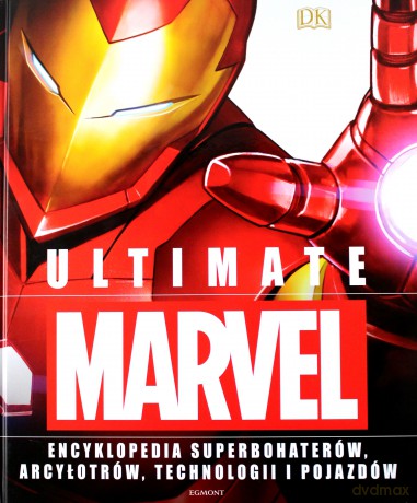 Ultimate Marvel. Encyklopedia Superbohaterów, Arcyłotrów, Technologii i Pojazdów - Adam Bray, Lorraine Cink, Melanie Scott [KSIĄŻKA]