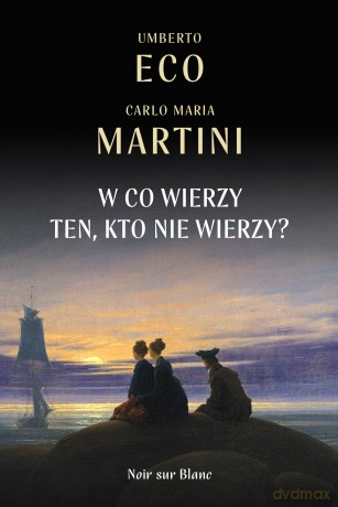 W Co Wierzy Ten Kto Nie Wierzy - Umberto Eco, Carlo Maria Martini [KSIĄŻKA]