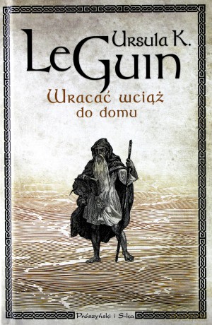 Wracać Wciąż do Domu - Ursula Le Guin [KSIĄŻKA]