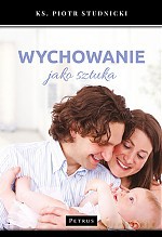 Wychowanie Jako Sztuka - Piotr Studnicki [KSIĄŻKA]