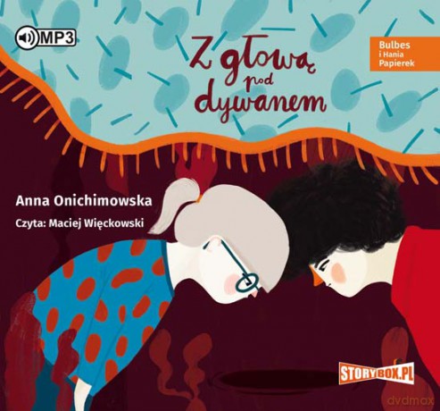 Z Głową pod Dywanem. Bulbes i Hania Papierek - Anna Onichimowska [AUDIOBOOK]
