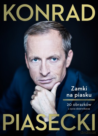 Zamki na Piasku. 20 Obrazków z Życia Dziennikarza - Konrad Piasecki [KSIĄŻKA]