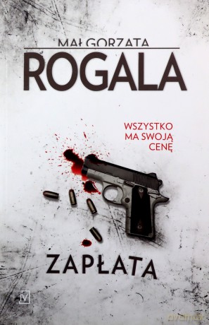 Zapłata. Wszystko Ma Swoją Cenę - Małgorzata Rogala [KSIĄŻKA]
