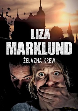 Żelazna Krew - Liza Marklund [KSIĄŻKA]