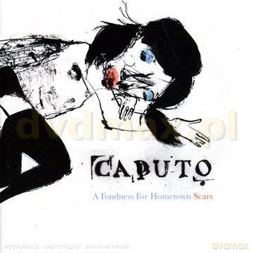 Caputo: A Fondness For Hometown Scars [CD]