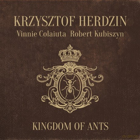 Krzysztof Herdzin & Vinnie Colaiuta & Robert Kubiszyn: Kingdom of Ants [CD]