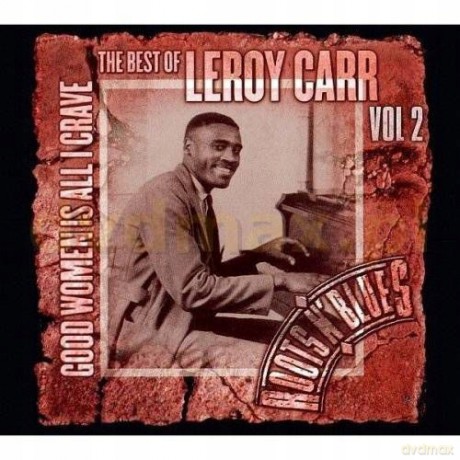 Leroy Carr: Good Women Is All I Crave (digipack) [CD]