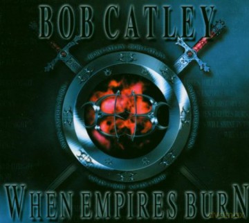 Bob Catley: When Empires Burn [CD]