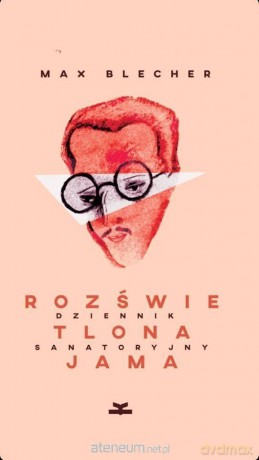 Rozświetlona jama. Dziennik sanatoryjny - Max Blecher [KSIĄŻKA]