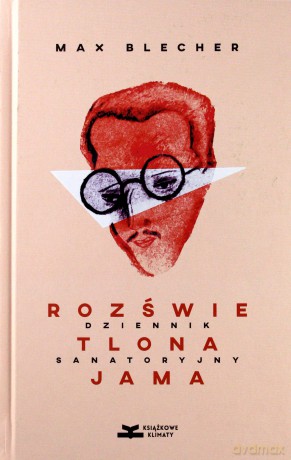 Rozświetlona jama. Dziennik sanatoryjny - Max Blecher [KSIĄŻKA]