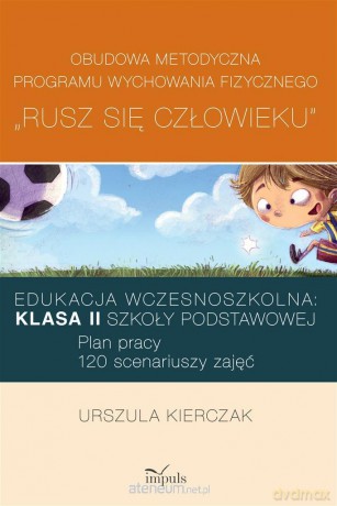 Rusz się człowieku kl. II: Obudowa metodyczna - Urszula Kierczak [KSIĄŻKA]